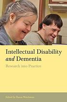 Intellectual disability and dementia : research into practice