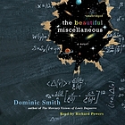 The beautiful miscellaneous : a novel