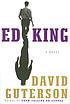 Ed King : a novel 