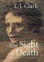 The sight of death : an experiment in art writing