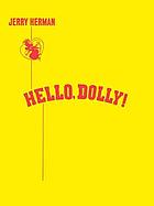Hello, Dolly! a musical comedy