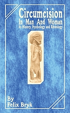 Circumcision in man and woman : its history, psychology, and ethnology.