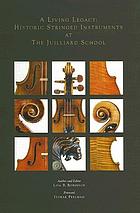 A living legacy : historic stringed instruments at the Juilliard School