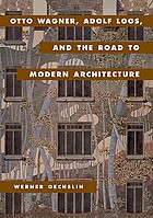 Otto Wagner, Adolf Loos, and the road to modern architecture