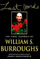 Last words : the final journals of William S. Burroughs