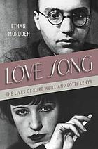 Love song : the lives of Kurt Weill and Lotte Lenya
