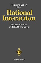 Rational interaction : essays in honor of John C. Harsanyi