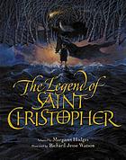The legend of Saint Christopher : from the Golden legend Englished by William Caxton, 1483