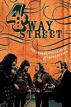 4 way street : the Crosby, Stills, Nash & Young reader