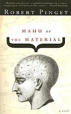 Mahu, or, The material