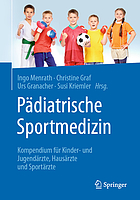 Pädiatrische Sportmedizin Kompendium für Kinder- und Jugendärzte, Hausärzte und Sportärzte