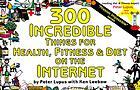 300 incredible things for health, fitness & diet on the Internet