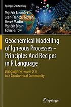 Geochemical modelling of igneous processes - principles and recipes in R language : bringing the power of R to a geochemical community
