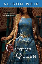 Captive queen : a novel of Eleanor of Aquitaine