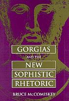 Gorgias and the new sophistic rhetoric