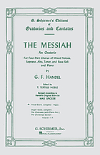 The Messiah : an oratorio for four-part chorus of mixed voices, soprano, alto, tenor, and bass soli, and piano