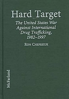 Hard target : the United States war against international drug trafficking, 1982-1997