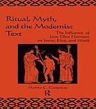 Ritual, myth, and the modernist text : the influence of Jane Ellen Harrison on Joyce, Eliot, and Woolf
