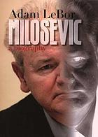 Milosevic : a biography