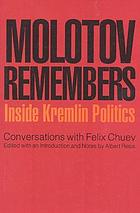 Molotov remembers : inside Kremlin politics : conversations with Felix Chuev
