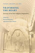 Traversing the heart : journeys of the inter-religious imagination