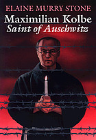 Maximilian Kolbe : Saint of Auschwitz