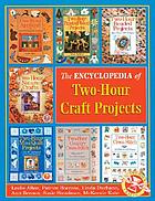 The encyclopedia of two-hour craft projects