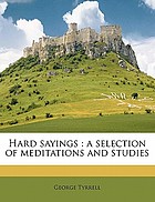 Hard sayings; a selection of meditations and studies
