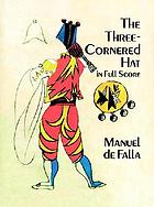 The three cornered hat Le tricorne = Der dreispitz ; El amor brujo