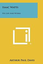 Isaac Watts; his life and works