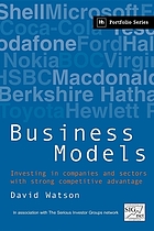 Business models : investing in companies and sectors with strong competitive advantage