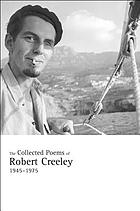 The collected poems of Robert Creeley, 1945-1975