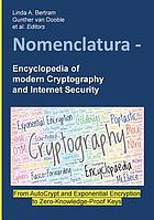 Nomenclatura - encyclopedia of modern cryptography and internet security from AutoCrypt and exponential encryption to zero-knowledge-proof keys