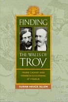 Finding the walls of Troy : Frank Calvert and Heinrich Schliemann at Hisarlík
