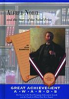 Alfred Nobel and the story of the Nobel Prize