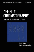 Affinity chromatography : practical and theoretical aspects Chromatographic science a series of monographs