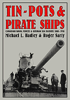 Tin-pots and pirate ships : Canadian naval forces and German sea raiders, 1880-1918