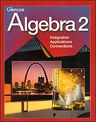 Glencoe algebra 2 : integration, applications, connections