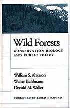 Wild forests : conservation biology and public policy