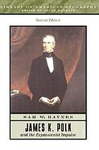 James K. Polk and the expansionist impulse