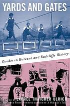 Yards and gates : gender in Harvard and Radcliffe history