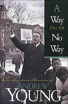 A way out of no way : the spiritual memoirs of Andrew Young