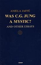 Was C.G. Jung a mystic? and other essays