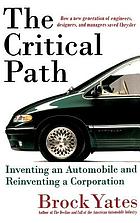 The critical path : inventing an automobile and reinventing a corporation