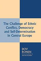 The challenge of ethnic conflict, democracy, and self-determination in Central Europe