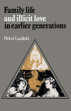 Family life and illicit love in earlier generations : essays in historical sociology