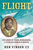 Flight : the story of Virgil Richardson, a Tuskegee airman in Mexico