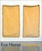 Eva Hesse : sculpture