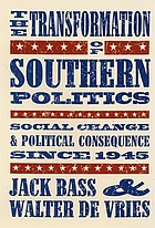 The transformation of southern politics : social change and political consequence since 1945