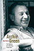 Archie Green : the making of a working-class hero 